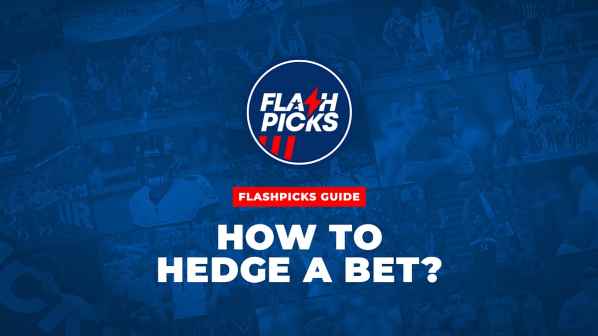 FlashPicks How To Hedge A Bet Guide